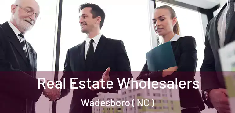  Real Estate Wholesalers Wadesboro ( NC )