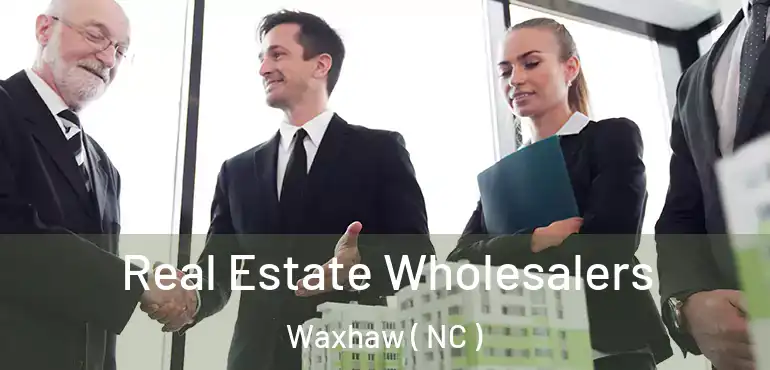  Real Estate Wholesalers Waxhaw ( NC )