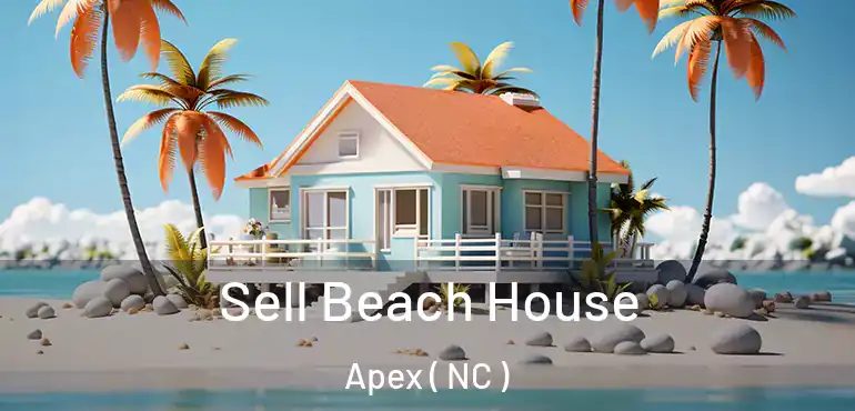  Sell Beach House Apex ( NC )