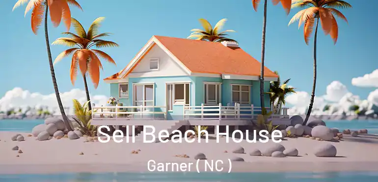  Sell Beach House Garner ( NC )