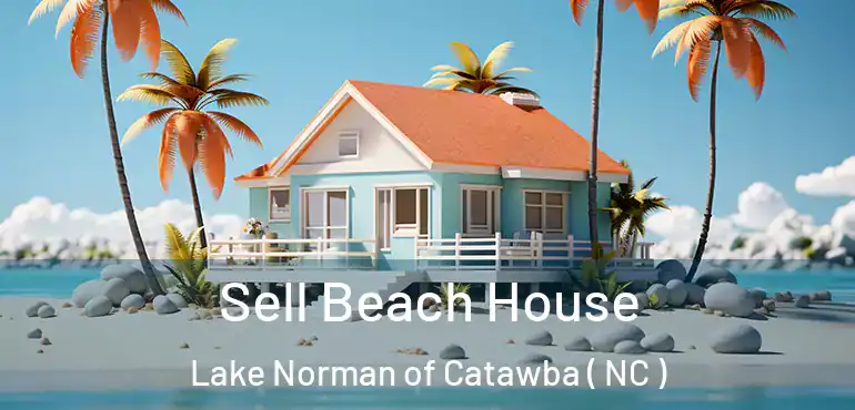 Sell Beach House Lake Norman of Catawba ( NC )