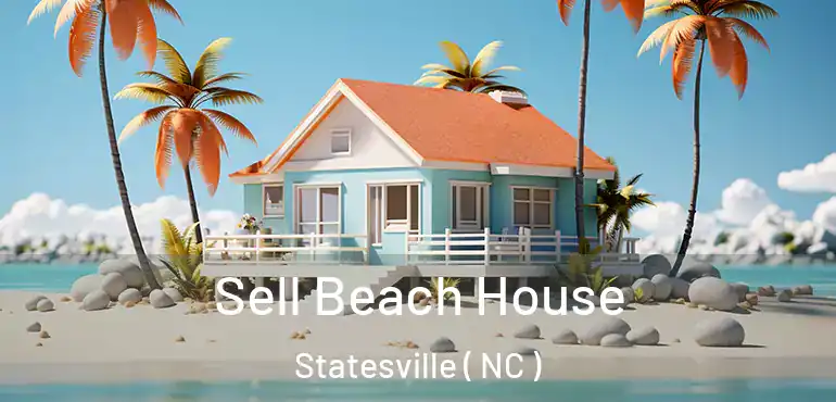  Sell Beach House Statesville ( NC )