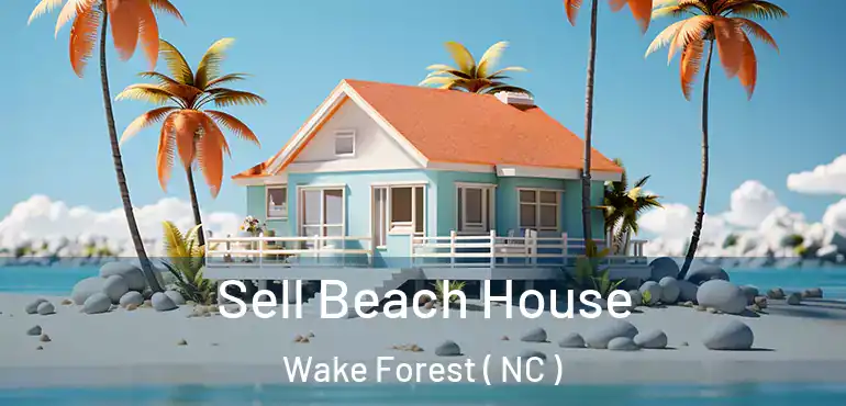  Sell Beach House Wake Forest ( NC )