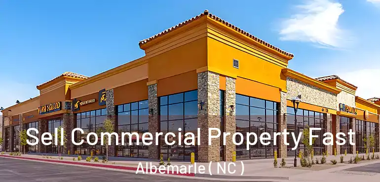  Sell Commercial Property Fast Albemarle ( NC )