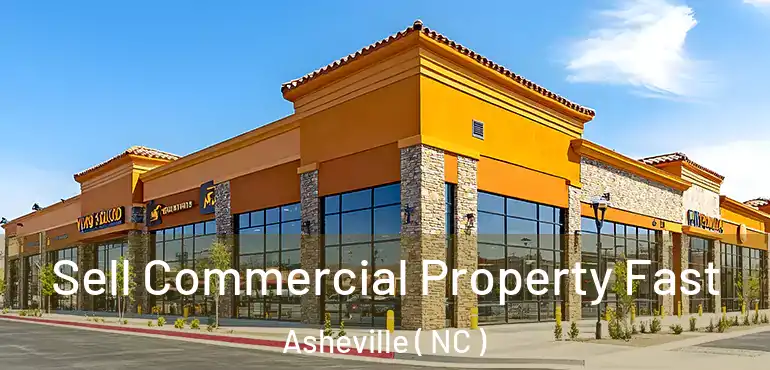  Sell Commercial Property Fast Asheville ( NC )