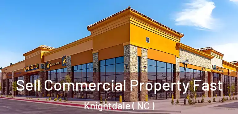  Sell Commercial Property Fast Knightdale ( NC )