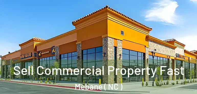  Sell Commercial Property Fast Mebane ( NC )