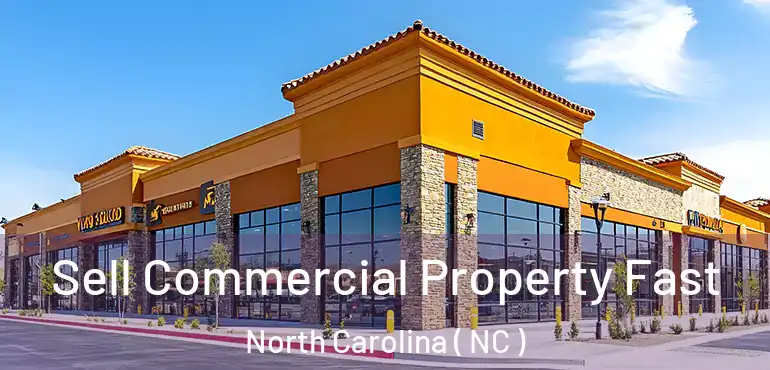  Sell Commercial Property Fast North Carolina ( NC )