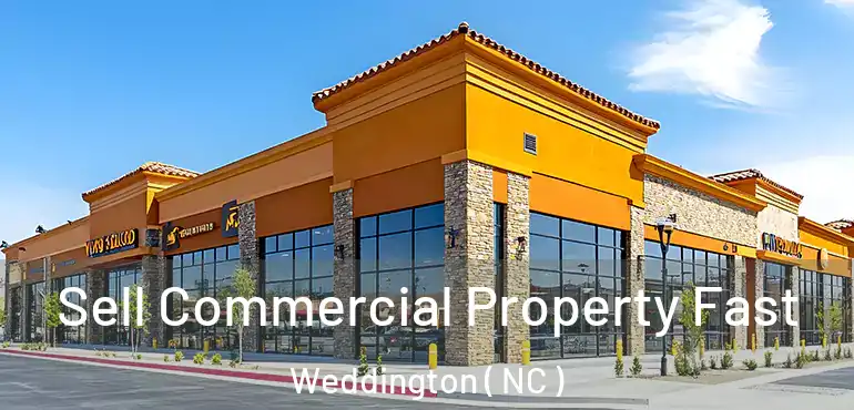  Sell Commercial Property Fast Weddington ( NC )