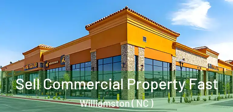  Sell Commercial Property Fast Williamston ( NC )