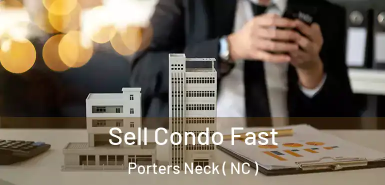  Sell Condo Fast Porters Neck ( NC )