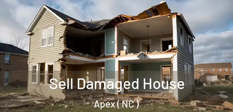  Sell Damaged House Apex ( NC )