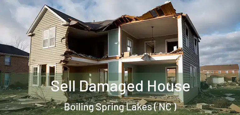  Sell Damaged House Boiling Spring Lakes ( NC )