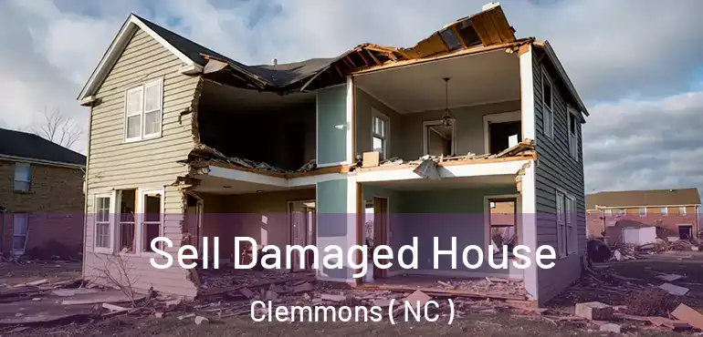 Sell Damaged House Clemmons ( NC )