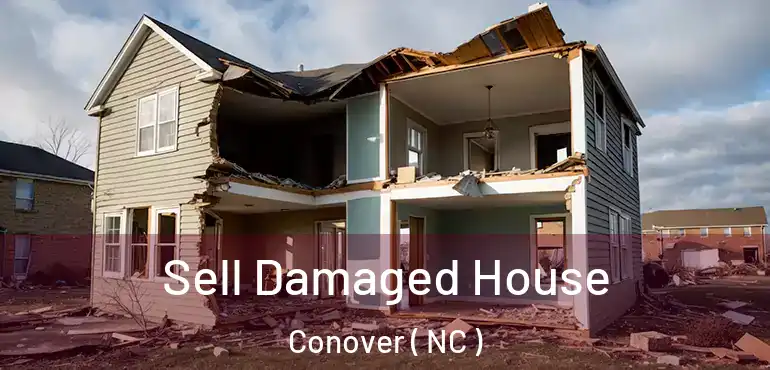  Sell Damaged House Conover ( NC )