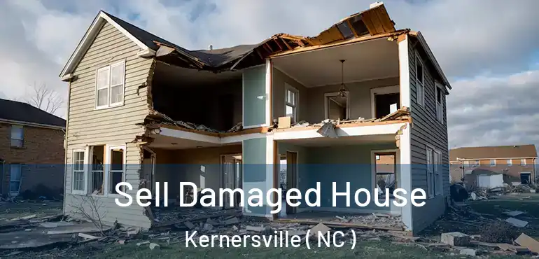  Sell Damaged House Kernersville ( NC )