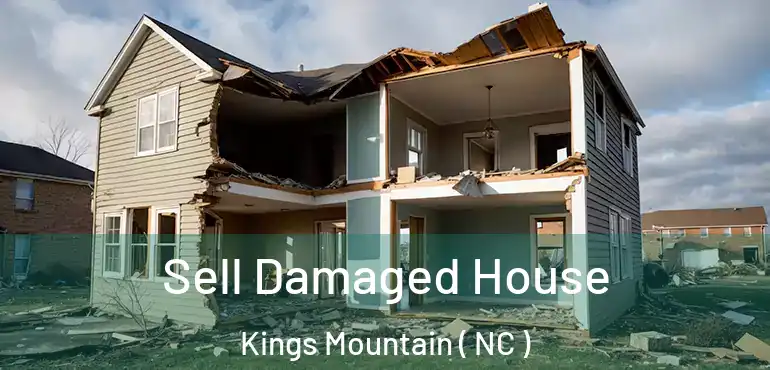  Sell Damaged House Kings Mountain ( NC )