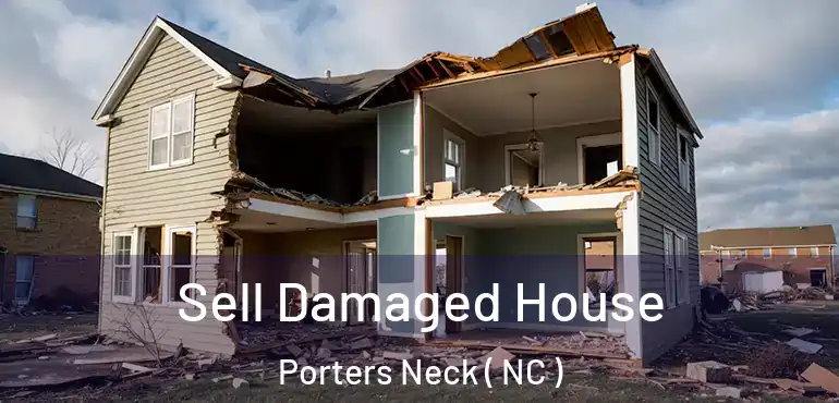  Sell Damaged House Porters Neck ( NC )