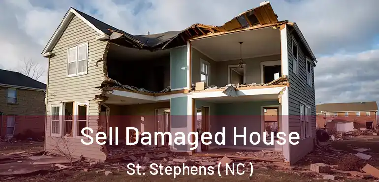  Sell Damaged House St. Stephens ( NC )