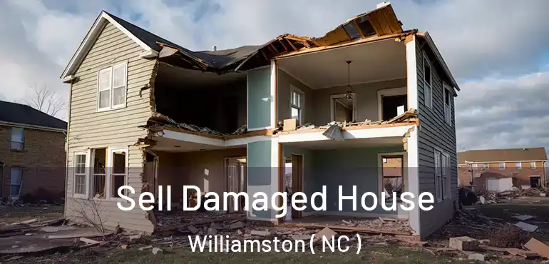  Sell Damaged House Williamston ( NC )