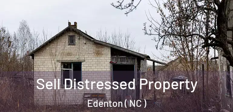  Sell Distressed Property Edenton ( NC )