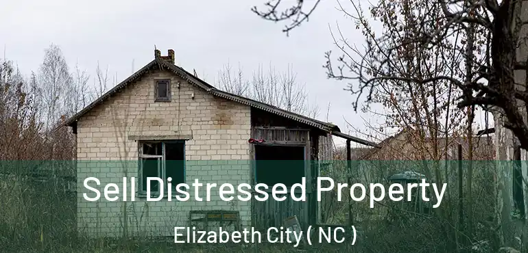 Sell Distressed Property Elizabeth City ( NC )