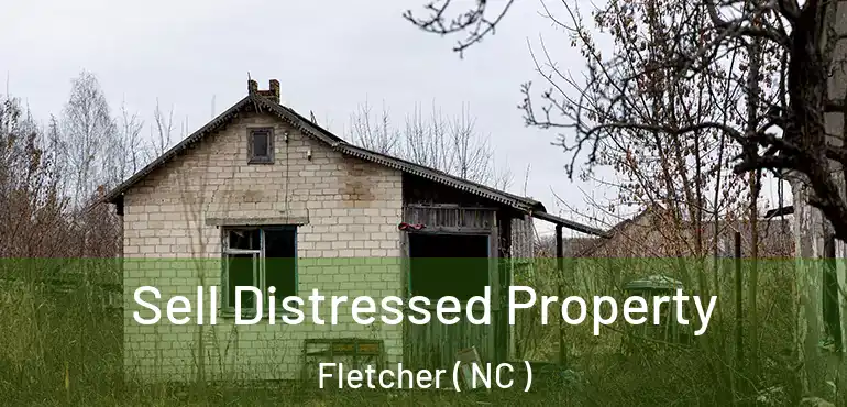  Sell Distressed Property Fletcher ( NC )