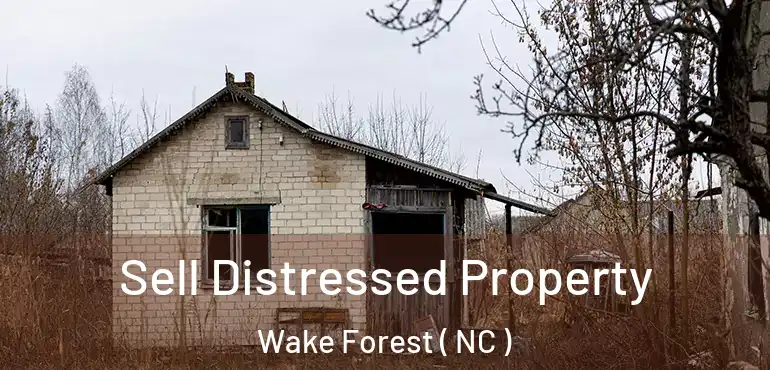  Sell Distressed Property Wake Forest ( NC )