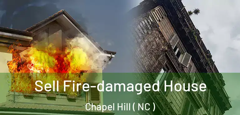  Sell Fire-damaged House Chapel Hill ( NC )