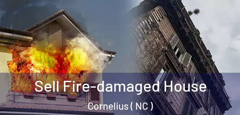  Sell Fire-damaged House Cornelius ( NC )