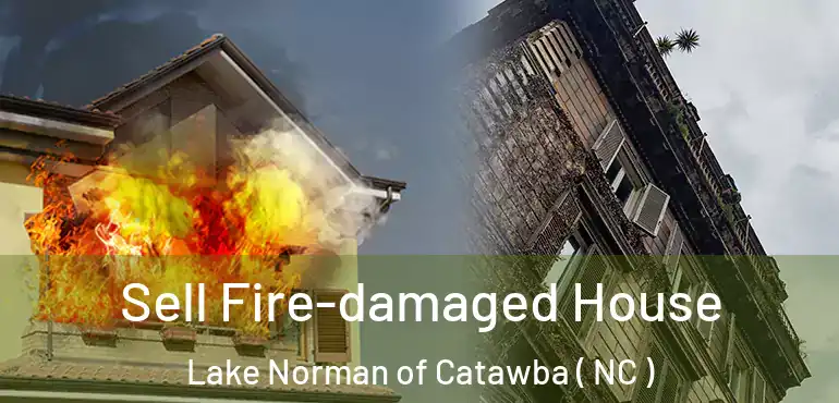  Sell Fire-damaged House Lake Norman of Catawba ( NC )