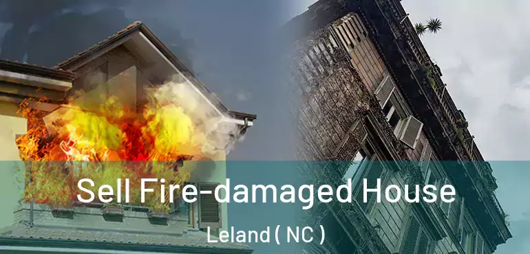  Sell Fire-damaged House Leland ( NC )