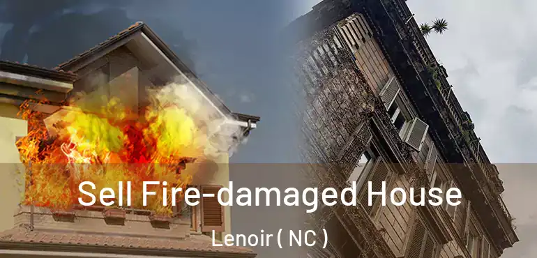  Sell Fire-damaged House Lenoir ( NC )
