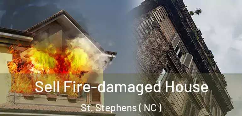  Sell Fire-damaged House St. Stephens ( NC )