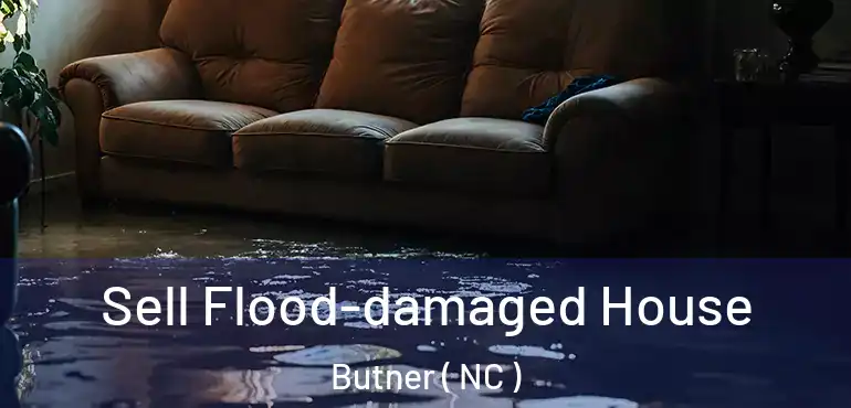  Sell Flood-damaged House Butner ( NC )