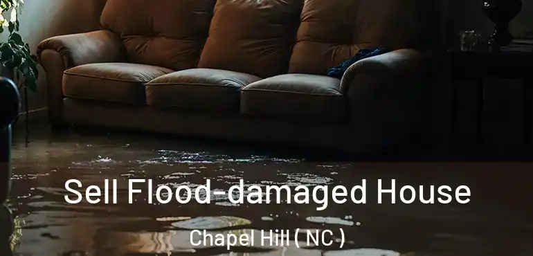  Sell Flood-damaged House Chapel Hill ( NC )