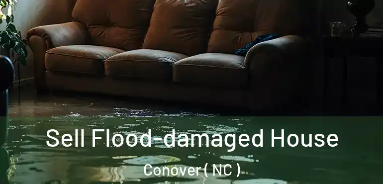  Sell Flood-damaged House Conover ( NC )