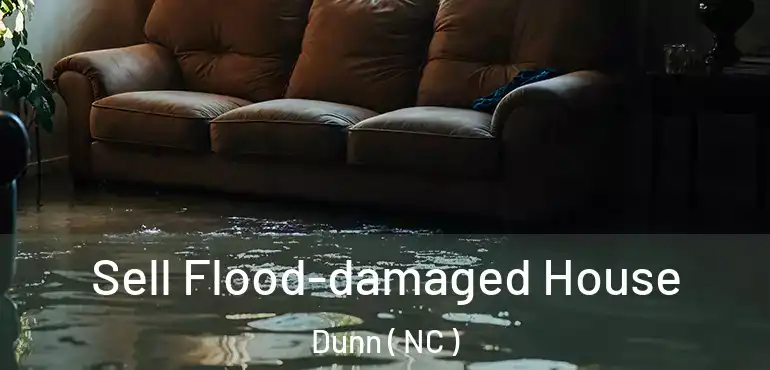  Sell Flood-damaged House Dunn ( NC )