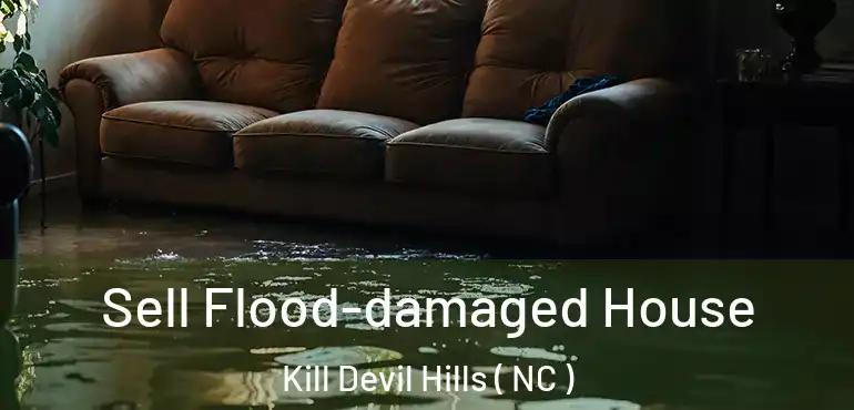  Sell Flood-damaged House Kill Devil Hills ( NC )