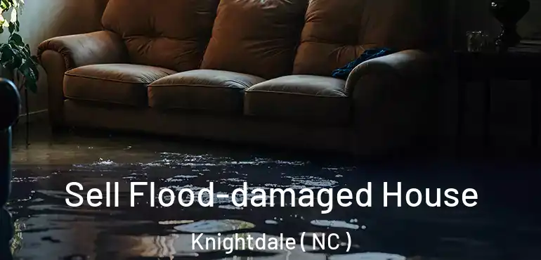 Sell Flood-damaged House Knightdale ( NC )