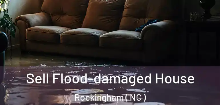  Sell Flood-damaged House Rockingham ( NC )