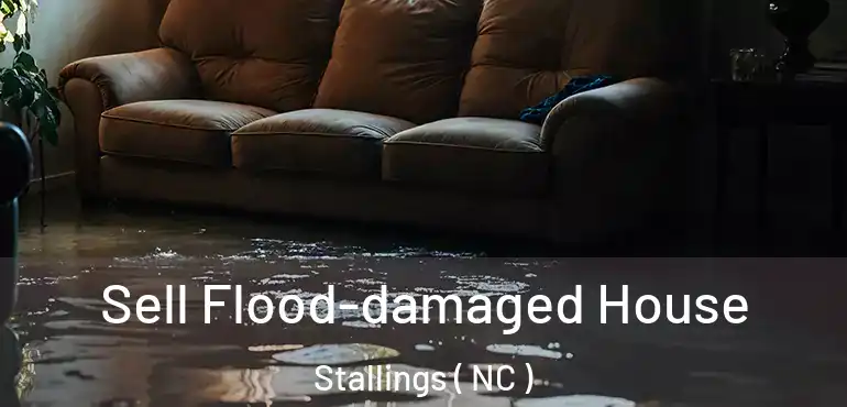  Sell Flood-damaged House Stallings ( NC )