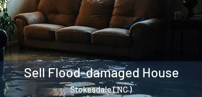  Sell Flood-damaged House Stokesdale ( NC )