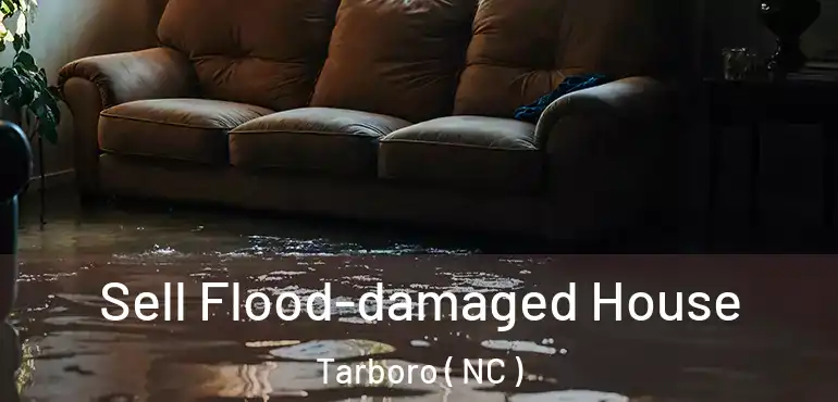  Sell Flood-damaged House Tarboro ( NC )