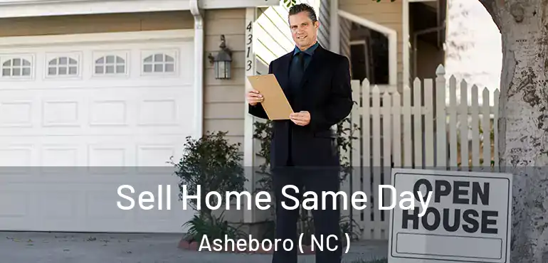  Sell Home Same Day Asheboro ( NC )
