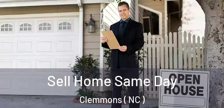  Sell Home Same Day Clemmons ( NC )