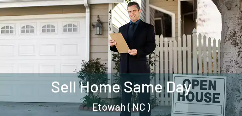  Sell Home Same Day Etowah ( NC )
