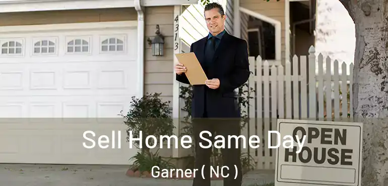  Sell Home Same Day Garner ( NC )