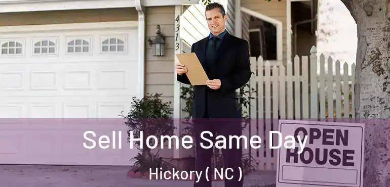  Sell Home Same Day Hickory ( NC )