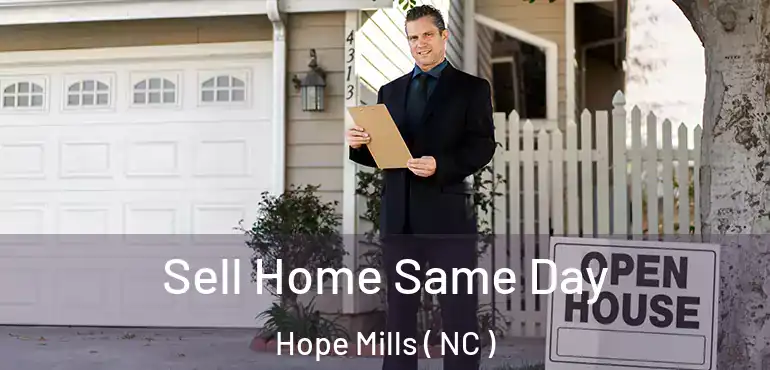 Sell Home Same Day Hope Mills ( NC )